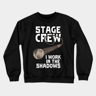 Stage Crew I Work In The Shadows Crewneck Sweatshirt